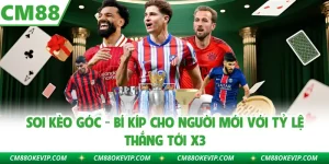 Soi Kèo Góc - Bí Kíp Cho Người Mới Với Tỷ Lệ Thắng Tới X3