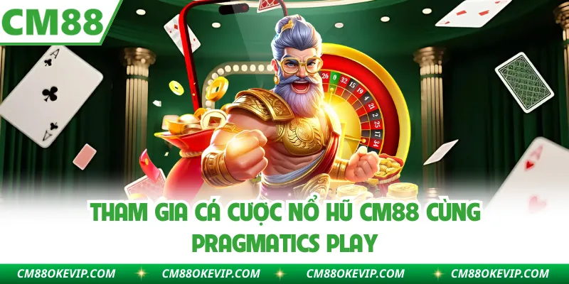 Tham gia cá cược nổ hũ CM88 cùng Pragmatics Play