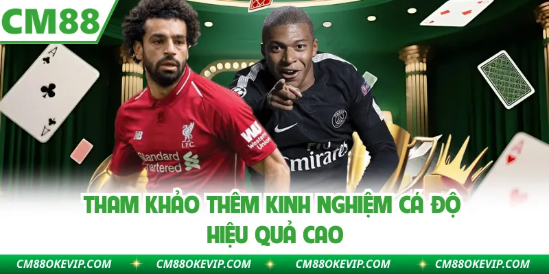 Tham khảo thêm kinh nghiệm cá độ hiệu quả cao